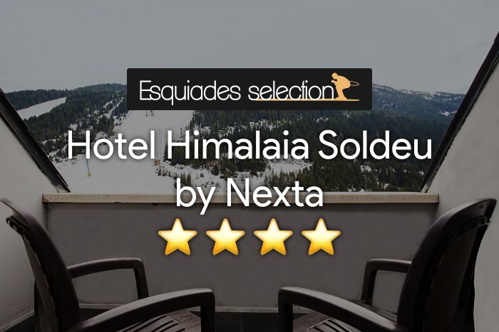 Esquiades Selection 25/26 presenta: Hotel Himalaia Soldeu by Nexta